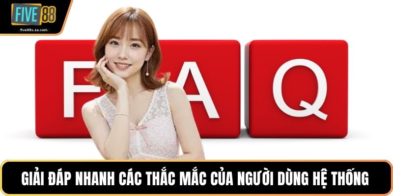 Giải đáp nhanh các thắc mắc của người dùng hệ thống 