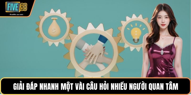 Giải đáp nhanh một vài câu hỏi nhiều người quan tâm