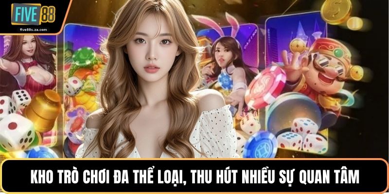 Kho trò chơi đa thể loại, thu hút nhiều sự quan tâm