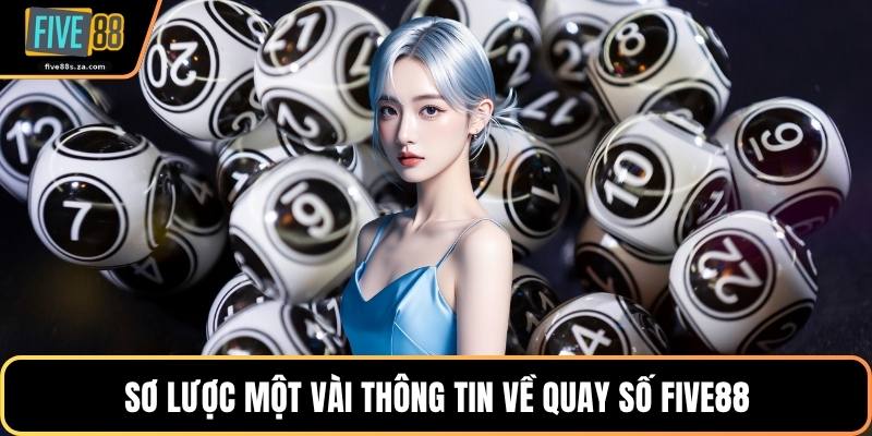 Sơ lược một vài thông tin về quay số FIVE88
