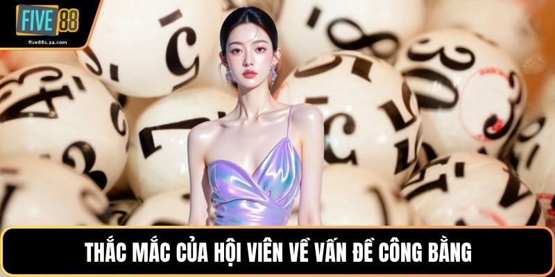 Thắc mắc của hội viên về vấn đề công bằng