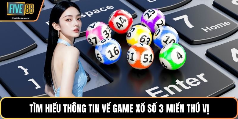 Tìm hiểu thông tin về game xổ số 3 miền thú vị